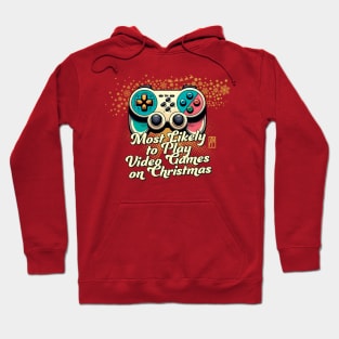 Most Likely to Play Video Games on Christmas - Xmas Gaming - Funny Christmas Hoodie